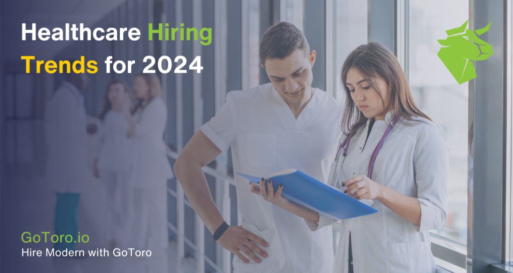 Healthcare Hiring Trends for 2024 Gotoro